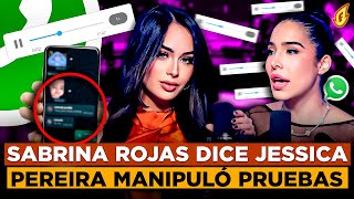 Sabrina Rojas Desmiente A Jessica Pereira En Fogaraté Las Pruebas Que Mostró Estaban Manipuladas