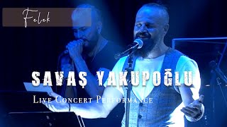 Savaş Yakupoğlu - Felek #liveconcertperformance Resimi