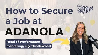 The Adanola Approach: Perfecting Your Performance Marketing, Lily Thistlewood | Girls in Marketing