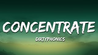 Dirtyphonics - Concentrate (Lyrics)