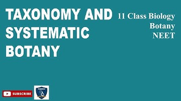 Taxonomy and Systematic Botany | Taxonomy and Systematic Botany I Botany I Class 11 | TNSCERT | NEET