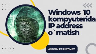 Windows 10 Kompyuterida IP address o`rnatish | Setting an IP address on Windows 10 PC