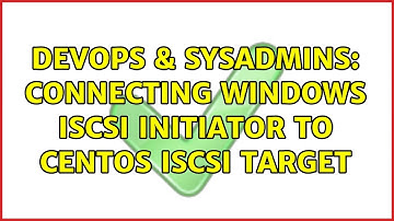 DevOps & SysAdmins: Connecting Windows iSCSI initiator to Centos iSCSI target