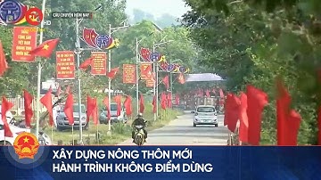 Xây dựng nông thôn mới - Hành trình không điểm dừng | Cổng thông tin Quốc hội
