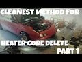 Heater Core Delete How to: Hondas Acuras B series (Part one) CLEANEST METHOD TUCKED BAY