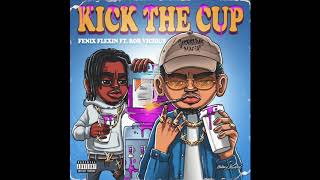 Fenix Flexin feat. Rob Vicious - Kick The Cup (Prod. By OTX Ant)