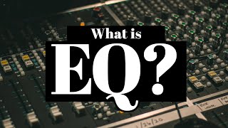 Ok, but what is EQ?  |  1 minute explanation