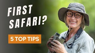 5 Top Tips for Your First Safari
