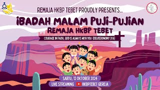 MALAM PUJI-PUJIAN REMAJA HKBP TEBET - SABTU, 12 OKTOBER 2024 | JAM 17.00 WIB