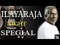 Ilayaraja night special  iravil ketkum ilayaraja padalgal  ilayaraja night songs  ilayaraja hits