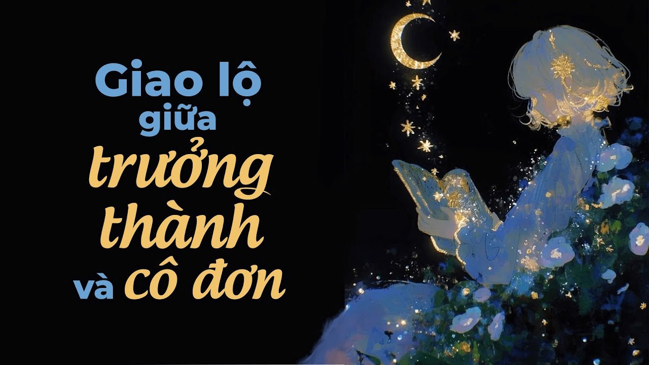 Giao Lộ Giữa Trưởng Thành Và Cô Đơn | Radio Tâm Sự