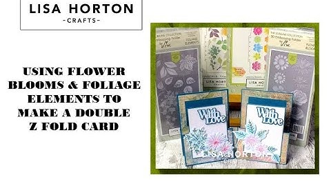 DAWN USES THE FLOWER BLOOMS & FOLIAGE ELEMENTS TO MAKE A DOUBLE Z FOLD CARD.