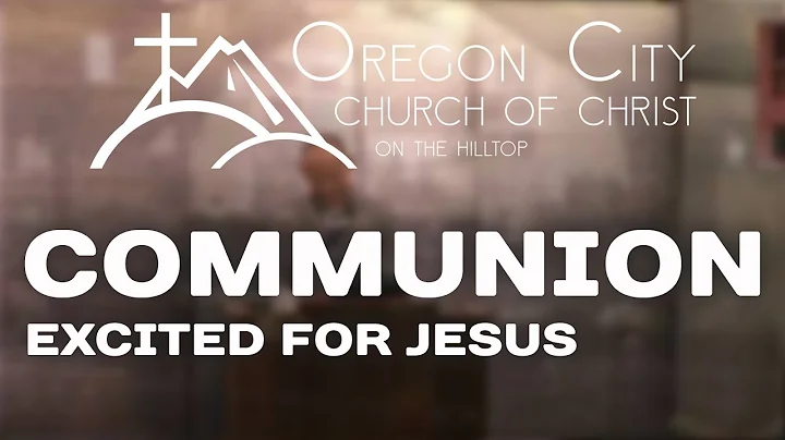 Communion  |  Excited For Jesus  |  Allen Berreth