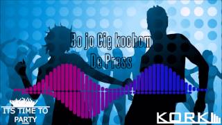 Video thumbnail of "De Press- Bo Jo Cie Kochom"