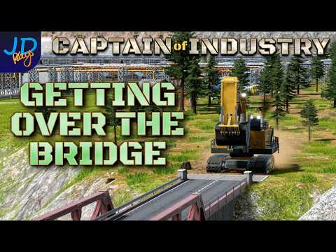 Getting OVER the BRIDGE 🚛 Captain of Industry A Bridge Two Far 🚜 Ep26 👷 Lets Play