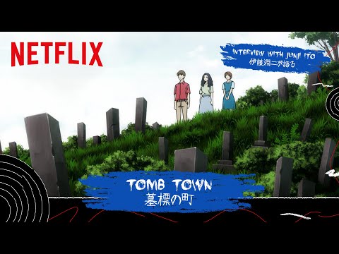 Junji Ito on "Tomb Town" | Junji Ito Maniac: Japanese Tales of the Macabre | Netflix Anime