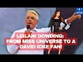 Leilani Dowding: From Miss Universe to a David Icke Fan