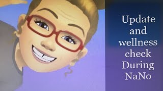 Update and Wellness check-in  during Nanowrimo