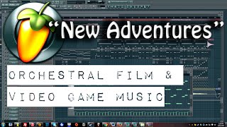 New Adventures [Orchestral Film/Video Game Score] [FL Studio]