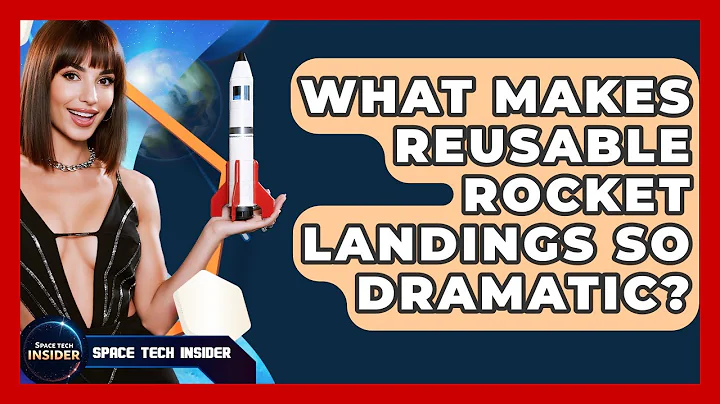 What Makes Reusable Rocket Landings So Dramatic? - Space Tech Insider