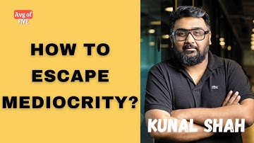 Do This & Escape Mediocrity - Kunal Shah Latest Interviews on CRED Curious Podcast