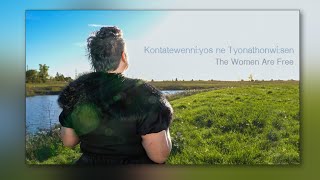 Kontatewenní:yos ne Tyonathonwí:sen (the women are free)