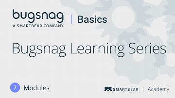 Bugsnag Basics Course