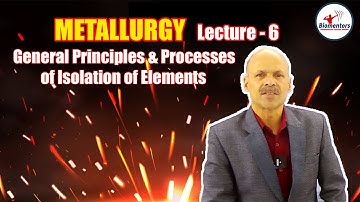 General Principles & Processes of Isolation of Elements l L 6 l Chemistry l NEET