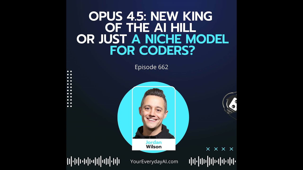 Ep 662: Opus 4.5: New king of the AI hill or just a niche model for coders?