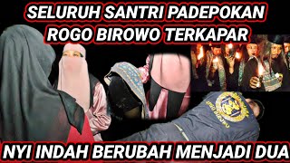 NYI INDAH MENJADI 2 SELURUH PADEPOKAN ROGO BIROWO TERK4P4R!!!