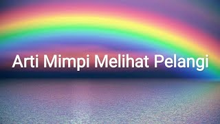 Arti Mimpi Melihat Pelangi