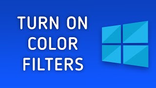 How to Turn On Color Filters to the Screen in Windows 10