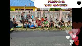 PEJUANG 45 YASIN GAMSUNGI