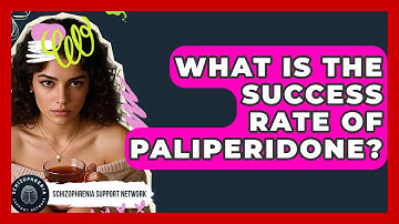 What Is The Success Rate Of Paliperidone? - Schizophrenia Support Network