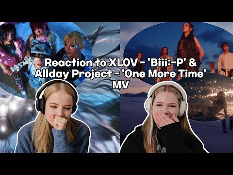 What's New? Reaction to XLOV 엑스러브 'Bii:-P' MV & ALLDAY PROJECT-'ONE MORE TIME' M/V | HelenaMery 