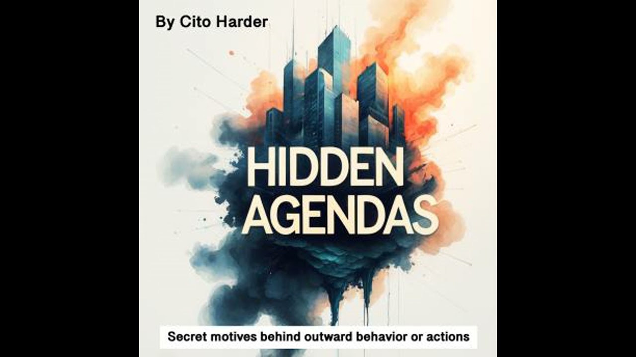 Hidden Agendas: Secret Motives behind Outward Behavior or Actions - Cito Harder