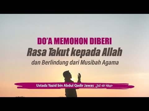 Do'a Memohon Rasa Takut kepada Allah dan Berlindung dari Musibah Agama