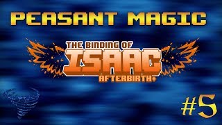 Binding of Isaac Afterbirth+ - Peasant Magic - Episode 5