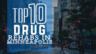 Top 10 Drug Rehabs in Minneapolis