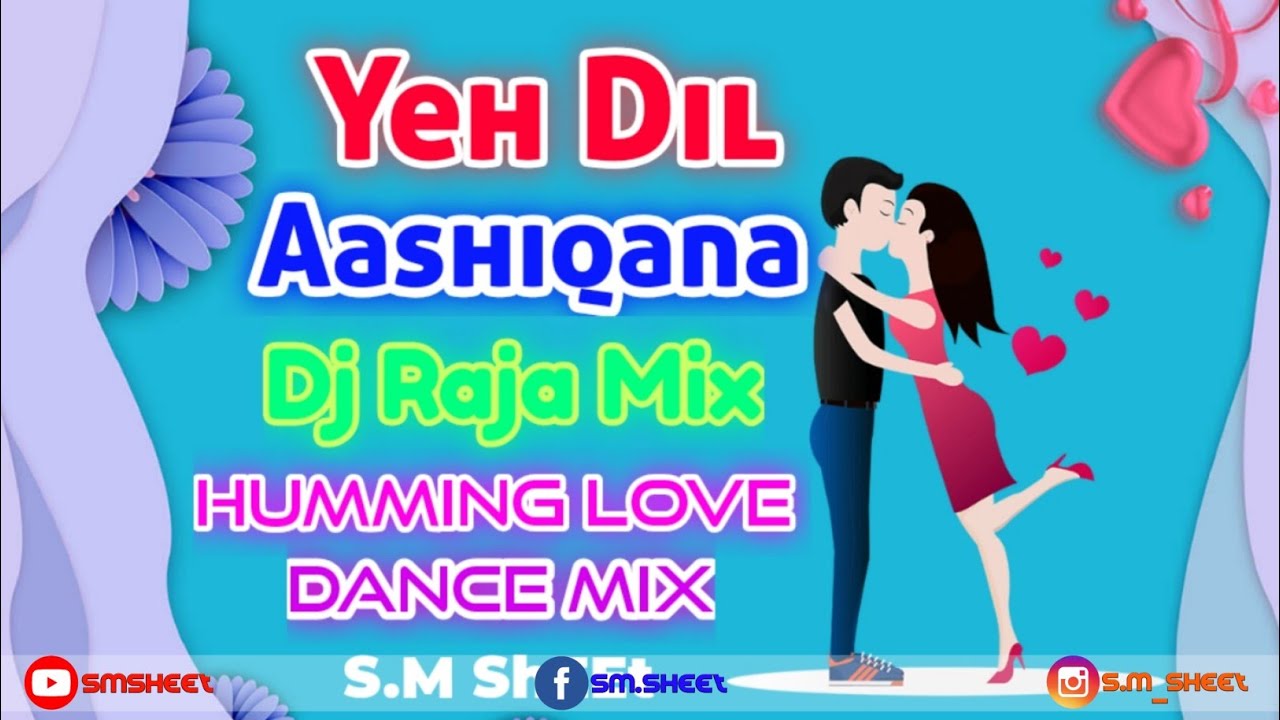 Yeh Dil Aashiqana Dj Remix Song Old Hindi Love Dance Mix Dj Raja Mix S.M ShEEt YouTube