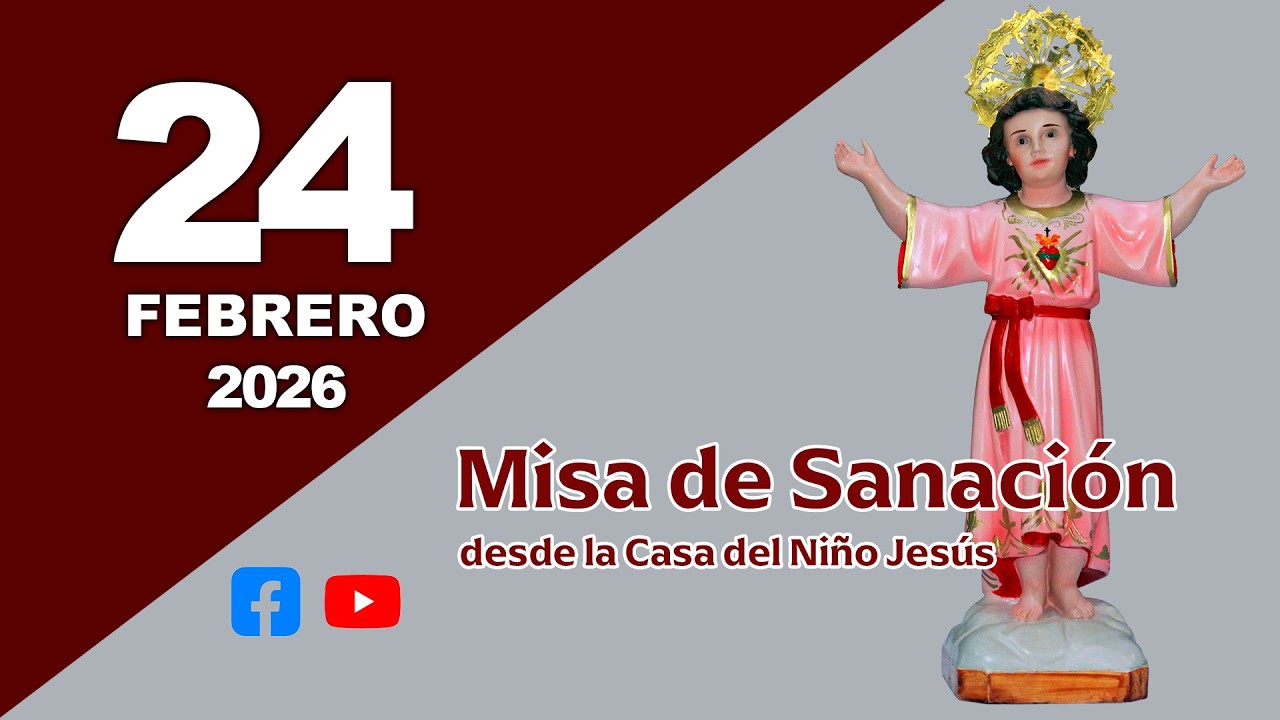 🔴 En vivo Misa de Sanación | Martes 24 de febrero de 2026 | desde la casa del Niño Jesús