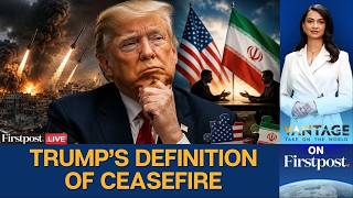 LIVE: Trump’s New Ceasefire Definition Raises Questions as Iran War Continues | Vantage on Firstpost