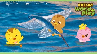 * Flying Fish * | Katuri Word Play | Learn Animals | Animals for kids to learn