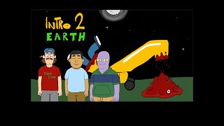 INTRO 2 EARTH - EP01-04 IN THE BEGINNING