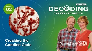 Decoding the Keys to Health - Episode 2: Cracking the Candida Code