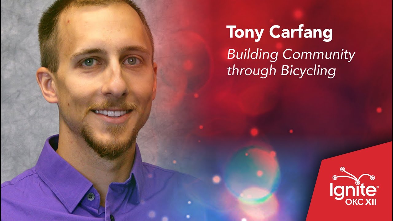 IgniteOKC XII: Tony Carfang – "Building Community Through Bicycling