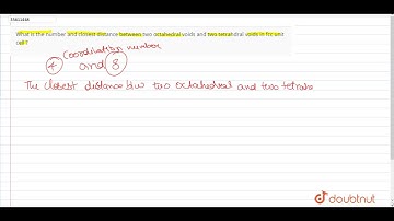 What is the number and closest distance between two octahedral voids and two tetrahdral voids