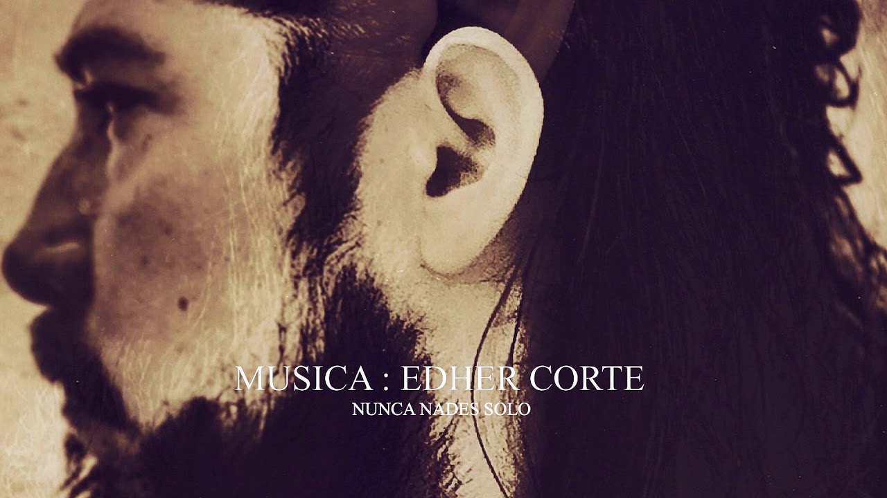 EDHER CORTE  - NUNCA NADES SOLO -
