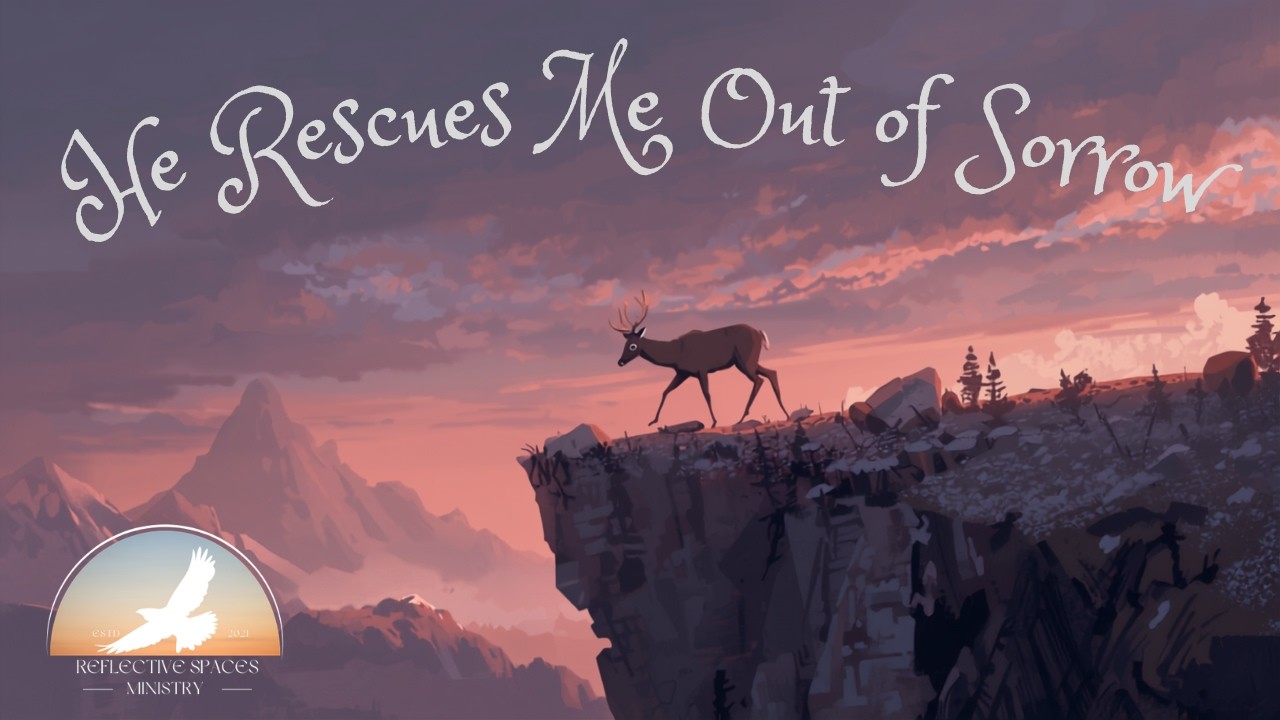 He Rescues Me Out of Sorrow