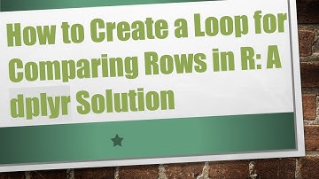 How to Create a Loop for Comparing Rows in R: A dplyr Solution